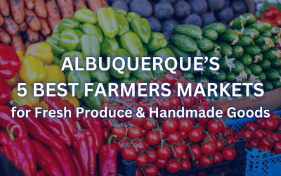 Albuquerque’s 5 Best Farmers Markets for Fresh Produce & Handmade Goods