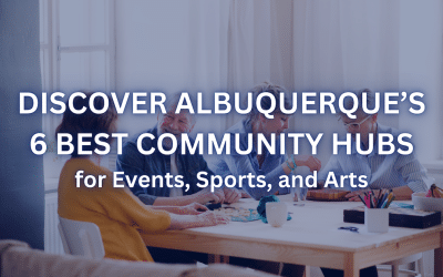 Discover Albuquerque’s 6 Best Community Hubs for Events, Sports, and Arts