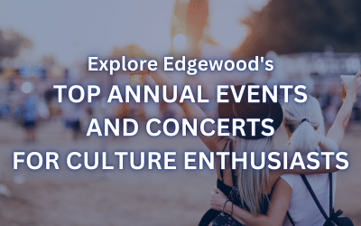 Explore Edgewood’s Top Annual Events & Concerts for Culture Enthusiasts