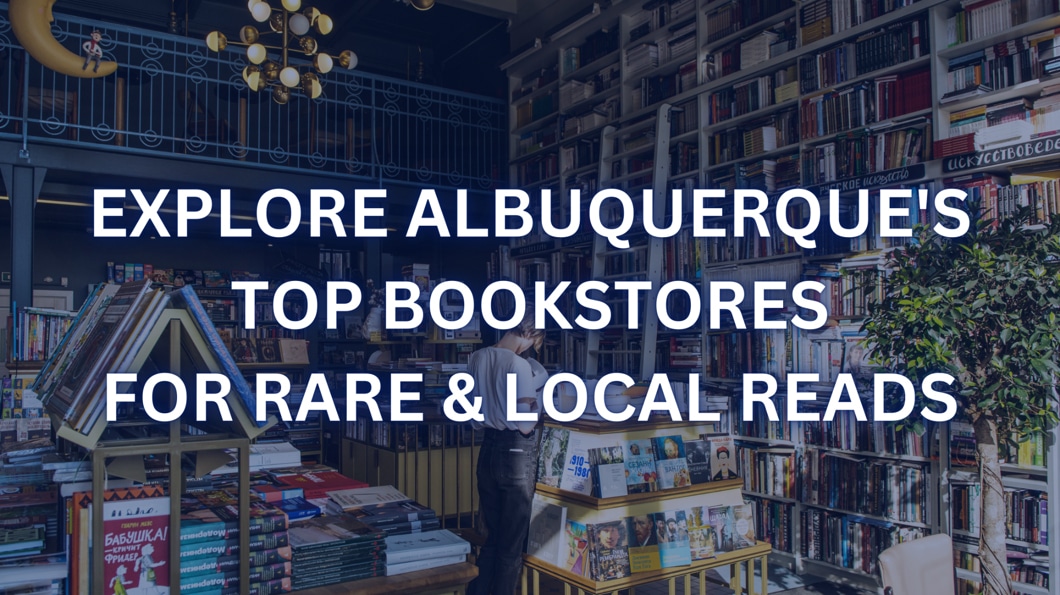 Explore Albuquerque’s Top Bookstores for Rare & Local Reads