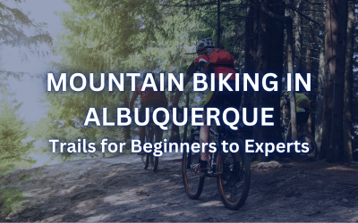 Mountain Biking in Albuquerque: Trails for Beginners to Experts