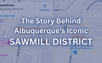 The Story Behind Albuquerque’s Iconic Sawmill District