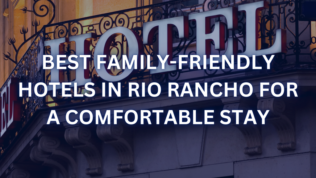 Hotels In Rio Rancho Best Family-Friendly Hotels in Rio Rancho for a Comfortable Stay - East ...