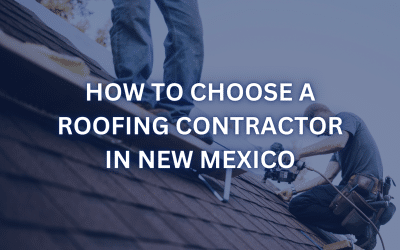 How to Choose a Roofing Contractor in New Mexico