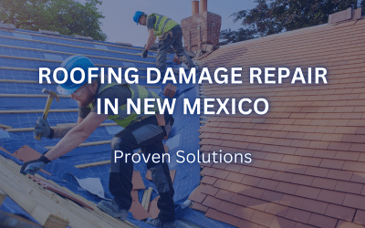 Roofing Damage Repair in New Mexico | Proven Solutions