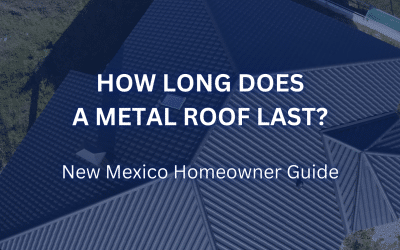 How Long Does a Metal Roof Last? New Mexico Homeowner Guide
