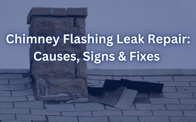 Chimney Flashing Leak Repair: Causes, Signs & Fixes