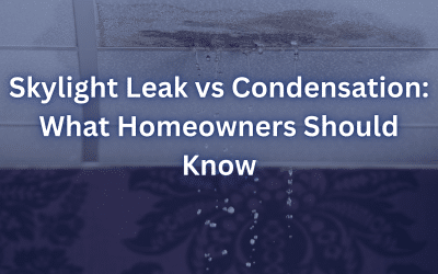 Skylight Leak vs Condensation: What Homeowners Should Know