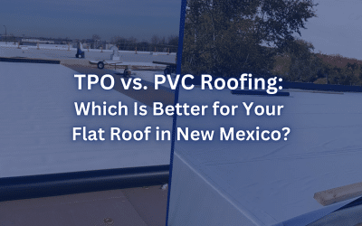 TPO or PVC Roofing? What Works Best for New Mexico’s Climate